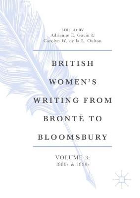 British Women’s Writing from Brontë to Bloomsbury, Volume 3: 1880s and 1890s - cover