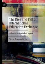 The Rise and Fall of International Education Exchange: A Resurrection in Retrospect