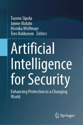 Artificial Intelligence for Security: Enhancing Protection in a Changing World - cover
