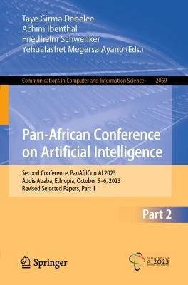 Pan-African Conference on Artificial Intelligence: Second Conference, PanAfriCon AI 2023, Addis Ababa, Ethiopia, October 5–6, 2023, Revised Selected Papers, Part II - cover