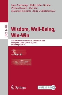 Wisdom, Well-Being, Win-Win: 19th International Conference, iConference 2024, Changchun, China, April 15–26, 2024, Proceedings, Part III - cover
