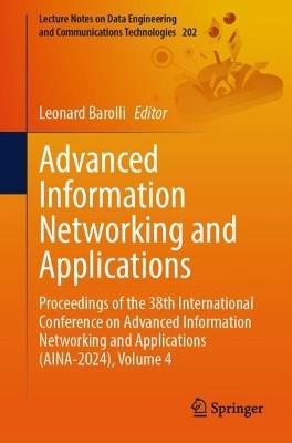 Advanced Information Networking and Applications: Proceedings of the 38th International Conference on Advanced Information Networking and Applications (AINA-2024), Volume 4 - cover