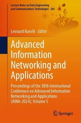 Advanced Information Networking and Applications: Proceedings of the 38th International Conference on Advanced Information Networking and Applications (AINA-2024), Volume 5 - cover
