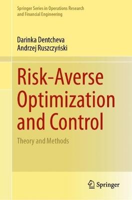Risk-Averse Optimization and Control: Theory and Methods - Darinka Dentcheva,Andrzej Ruszczynski - cover