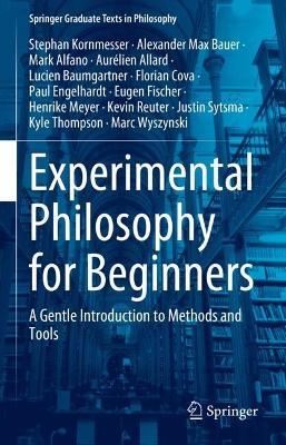 Experimental Philosophy for Beginners: A Gentle Introduction to Methods and Tools - Stephan Kornmesser,Alexander Max Bauer,Mark Alfano - cover