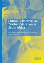 Critical Reflections on Teacher Education in South Africa