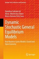 Dynamic Stochastic General Equilibrium Models: Real Business Cycles Models: Closed and Open Economy