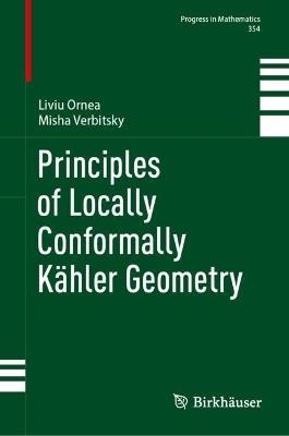 Principles of Locally Conformally Kähler Geometry - Liviu Ornea,Misha Verbitsky - cover
