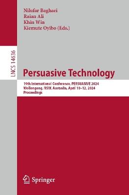 Persuasive Technology: 19th International Conference, PERSUASIVE 2024, Wollongong, NSW, Australia, April 10–12, 2024, Proceedings - cover