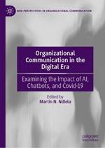 Organizational Communication in the Digital Era: Examining the Impact of AI, Chatbots, and Covid-19