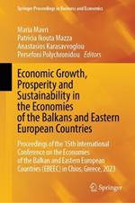 Economic Growth, Prosperity and Sustainability in the Economies of the Balkans and Eastern European Countries: Proceedings of the 15th International Conference on the Economies of the Balkan and Eastern European Countries (EBEEC) in Chios, Greece, 2023