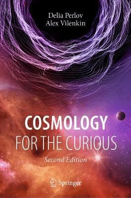 Cosmology for the Curious - Delia Perlov,Alex Vilenkin - cover