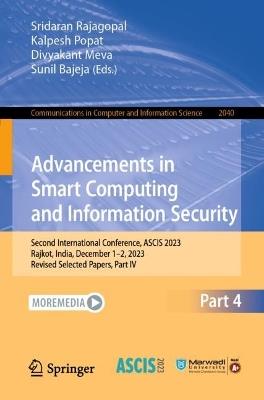 Advancements in Smart Computing and Information Security: Second International Conference, ASCIS 2023, Rajkot, India, December 7–9, 2023, Revised Selected Papers, Part IV - cover
