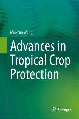 Advances in Tropical Crop Protection - cover