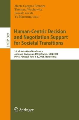 Human-Centric Decision and Negotiation Support for Societal Transitions: 24th International Conference on Group Decision and Negotiation, GDN 2024, Porto, Portugal, June 3–5, 2024, Proceedings - cover