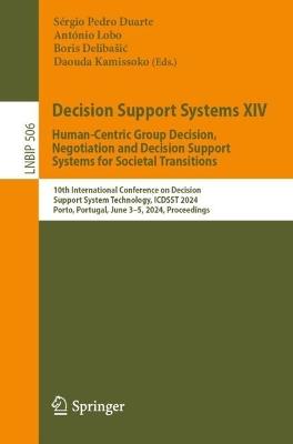 Decision Support Systems XIV. Human-Centric Group Decision, Negotiation and Decision Support Systems for Societal Transitions: 10th International Conference on Decision Support System Technology, ICDSST 2024, Porto, Portugal, June 3–5, 2024, Proceedings - cover