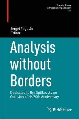 Analysis without Borders: Dedicated to Ilya Spitkovsky on Occasion of his 70th Anniversary - cover