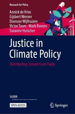 Justice in Climate Policy: Distributing Climate Costs Fairly - Annick de Vries,Gijsbert Werner,Elsenoor Wijlhuizen - cover