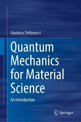 Quantum Mechanics for Material Science: An Introduction - Gianluca Stefanucci - cover