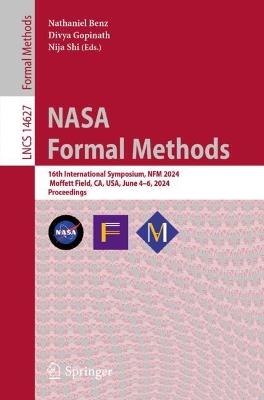 NASA Formal Methods: 16th International Symposium, NFM 2024, Moffett Field, CA, USA, June 4–6, 2024, Proceedings - cover