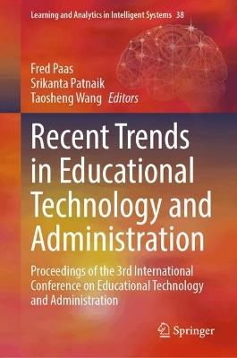 Recent Trends in Educational Technology and Administration: Proceedings of the 3rd International Conference on Educational Technology and Administration - cover