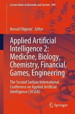 Applied Artificial Intelligence 2: Medicine, Biology, Chemistry, Financial, Games, Engineering: The Second Serbian International Conference on Applied Artificial Intelligence (SICAAI) - cover