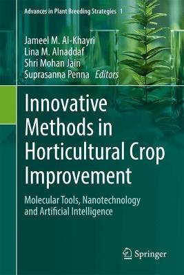 Innovative Methods in Horticultural Crop Improvement: Molecular Tools, Nanotechnology and Artificial Intelligence - cover