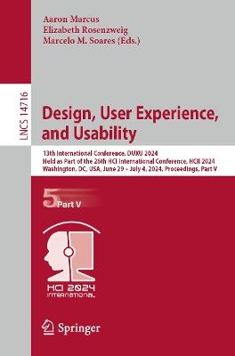 Design, User Experience, and Usability: 13th International Conference, DUXU 2024, Held as Part of the 26th HCI International Conference, HCII 2024, Washington, DC, USA, June 29 – July 4, 2024, Proceedings, Part V - cover