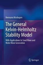 The General Kelvin-Helmholtz Stability Model: With Applications to Sand Wave and Water Wave Generation