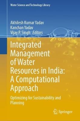 Integrated Management of Water Resources in India: A Computational Approach: Optimizing for Sustainability and Planning - cover