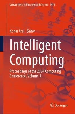 Intelligent Computing: Proceedings of the 2024 Computing Conference, Volume 3 - cover