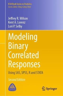 Modeling Binary Correlated Responses: Using SAS, SPSS, R and STATA - Jeffrey R. Wilson,Kent A. Lorenz,Lori P. Selby - cover