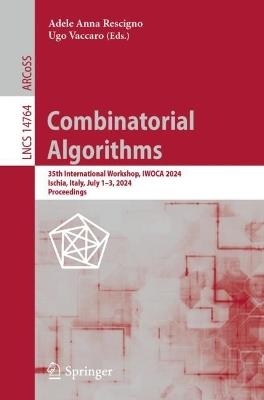Combinatorial Algorithms: 35th International Workshop, IWOCA 2024, Ischia, Italy, July 1–3, 2024, Proceedings - cover