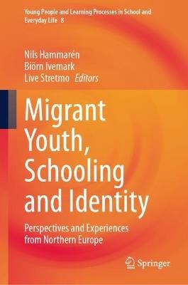 Migrant Youth, Schooling and Identity: Perspectives and Experiences from Northern Europe - cover