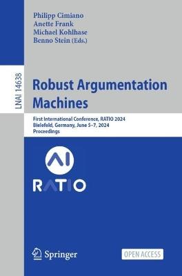 Robust Argumentation Machines: First International Conference, RATIO 2024, Bielefeld, Germany, June 5–7, 2024, Proceedings - cover