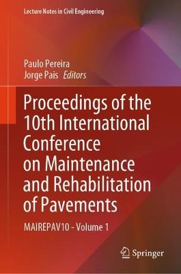 Proceedings of the 10th International Conference on Maintenance and Rehabilitation of Pavements: MAIREPAV10 - Volume 1 - cover