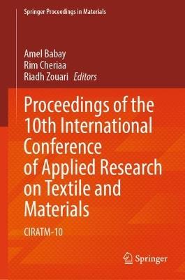 Proceedings of the 10th International Conference of Applied Research on Textile and Materials: CIRATM-10 - cover