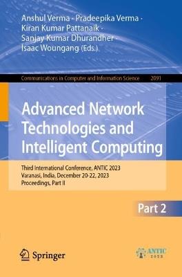 Advanced Network Technologies and Intelligent Computing: Third International Conference, ANTIC 2023, Varanasi, India, December 20-22, 2023, Proceedings, Part II - cover