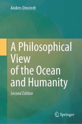 A Philosophical View of the Ocean and Humanity: Second Edition - Anders Omstedt - cover