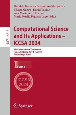 Computational Science and Its Applications – ICCSA 2024: 24th International Conference, Hanoi, Vietnam, July 1–4, 2024, Proceedings, Part I - cover
