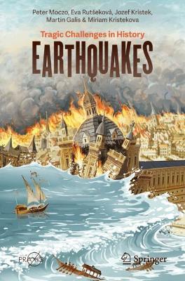 Earthquakes: Tragic Challenges in History - Peter Moczo,Eva Rutšeková,Jozef Kristek - cover