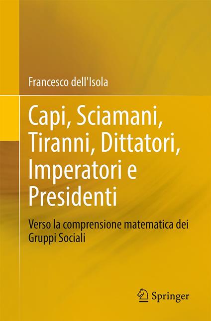 Capi, Sciamani, Tiranni, Dittatori, Imperatori e Presidenti - Francesco Dell'Isola - ebook