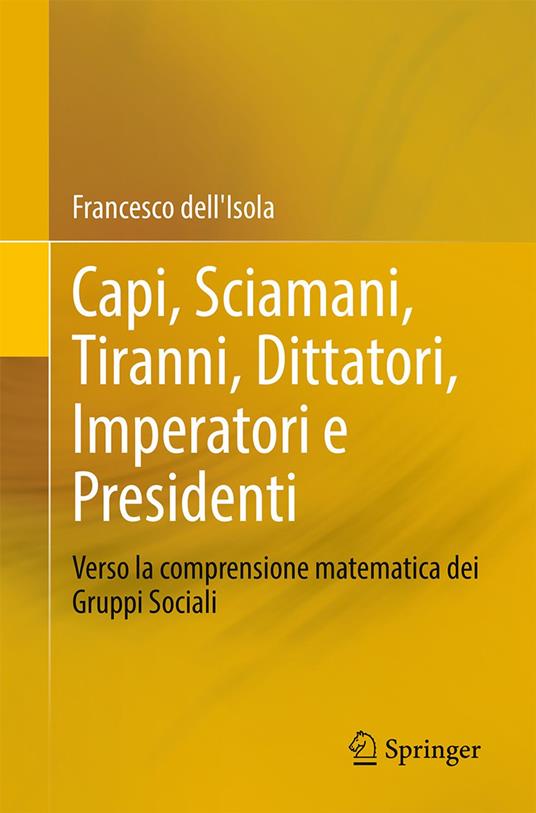 Capi, Sciamani, Tiranni, Dittatori, Imperatori e Presidenti - Francesco Dell'Isola - ebook