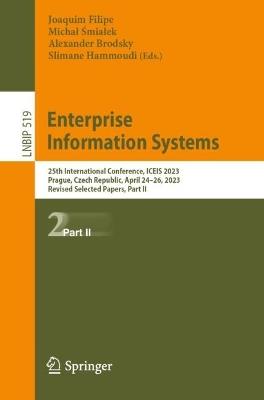 Enterprise Information Systems: 25th International Conference, ICEIS 2023, Prague, Czech Republic, April 24–26, 2023, Revised Selected Papers, Part II - cover