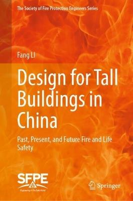 Design for Tall Buildings in China: Past, Present, and Future Fire and Life Safety - Fang LI - cover