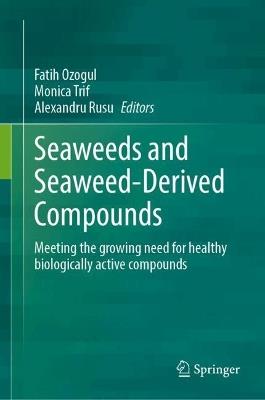 Seaweeds and Seaweed-Derived Compounds: Meeting the Growing Need for Healthy Biologically Active Compounds - cover