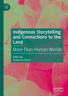 Indigenous Storytelling and Connections to the Land: More-Than-Human Worlds - cover