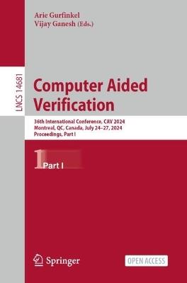 Computer Aided Verification: 36th International Conference, CAV 2024, Montreal, QC, Canada, July 24–27, 2024, Proceedings, Part I - cover