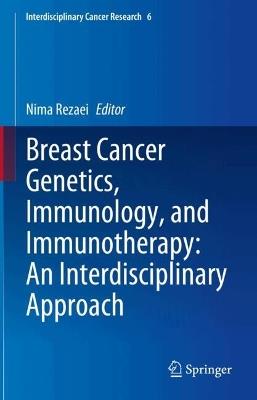 Breast Cancer Genetics, Immunology, and Immunotherapy: An Interdisciplinary Approach - cover