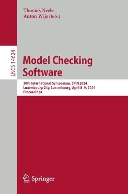Model Checking Software: 30th International Symposium, SPIN 2024, Luxembourg City, Luxembourg, April 8–9, 2024, Proceedings - cover